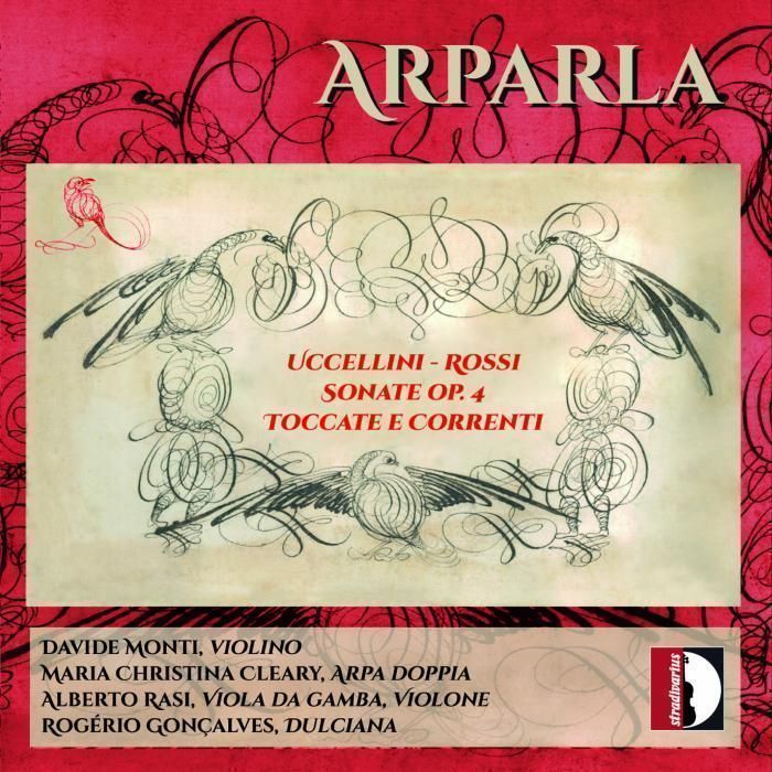 Rossi: Toccatas et courantes. Uccellini: Sonates, Op.4 - Monti, Cleary, Rasi, Gonçalves