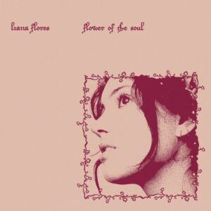 Flower Of The Soul (Vinyl) - Liana Flores