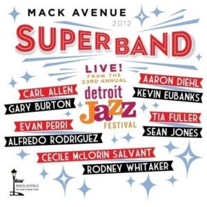 Live At The Detroit Jazz Festival 2012 - Mack Avenue Superband