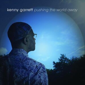 Pushing The World Away - Kenny Garrett