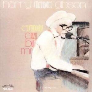 Everybody's Crazy But Me - Harry 'The Hipster' & His Gibson