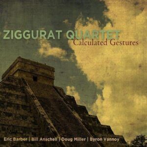 Calculated Gestures - Ziggurat Quartet