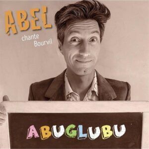 Abel Chante Bourvil: Abuglubu
