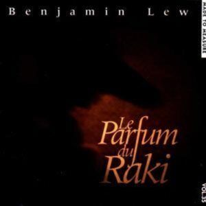 Le Parfum Du Raki - Benjamin Lew