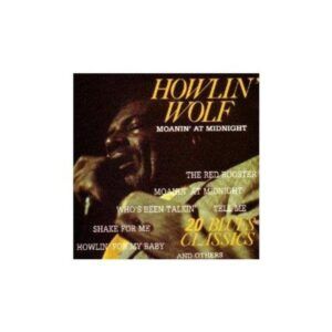 Moanin' At Midnight - Howlin' Wolf
