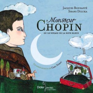 Monsieur Chopin Ou La Voyage - Jacques Bonnaffé & Shani Diluka