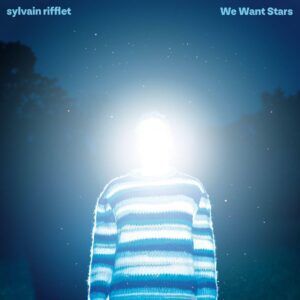 We Want Stars - Sylvain Rifflet Triple Mix