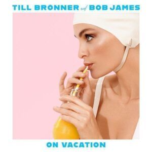On Vacation - Till Bronner & Bob James