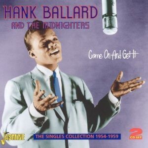 Come And Get It: Singles Colection 1954-1959 - Hank Ballard & The Midnighters