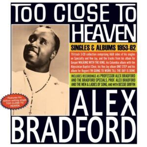 Too Close To Heaven: Singles & Albums 1953-62 - Alex Bradford