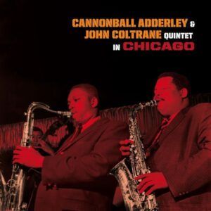 Quintet In Chicago / Cannonball Takes Charge - Cannonball Adderley & John Coltrane Quintet