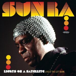 Lights On A Satellite: Live At The Left Bank (Vinyl) - Sun Ra