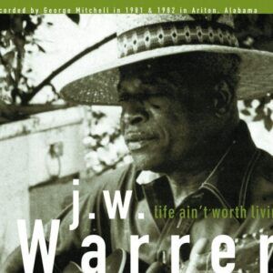 Life Ain't Worth Livin' (Vinyl) - J.W. Warren