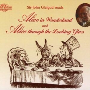 Lewis Caroll: Alice in Wonderland / Alice Through the Looking Glass - John Gielgud