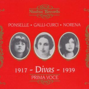 Divas 1917-1939 - Rosa Ponselle, Amelita Galli-Curci, Eidé Norena