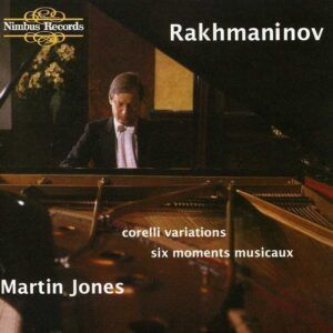 Rachmaninov: Corelli Variations, Moments Musicaux - Martin Jones