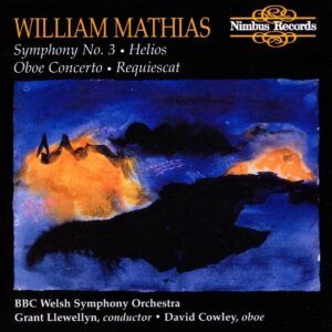 Mathias: Symphony No.3, Oboe Concerto, Requiescat, Helios - Grant Llewellyn