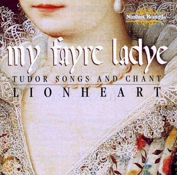 My Fayre Ladye: Tudor Songs and Chant - Ensemble Lionheart