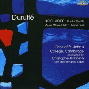 Durufle: Complete Choral Works - Christopher Robinson