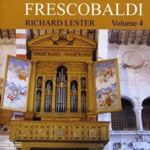 Frescobaldi: Keyboard Works Vol. 4 - Richard Lester