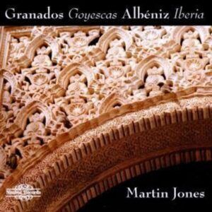 Granados: Goyescas. Albeniz: Iberia - Martin Jones