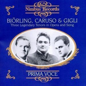 Bjorling, Caruso, Gigli: Three Legendary Tenors in Opera and Song