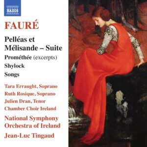 Gabriel Fauré: Pelleas Et Melisande Suite, Promethée (Excerpts); Shylock; Songs - Jean-Luc Tingaud