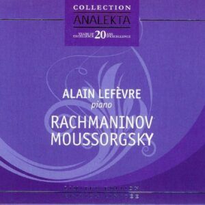 Rachmaninov: Moments musicaux Op.16 //Moussorgsky: Pictures of an Exhibition - Alain Lefevre