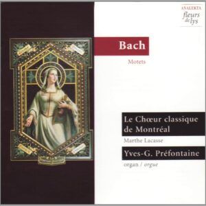 Bach: Motets - Le Choeur Classique de Montreal