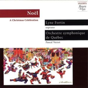Noel: A Christmas Celebration - Lyne Fortin