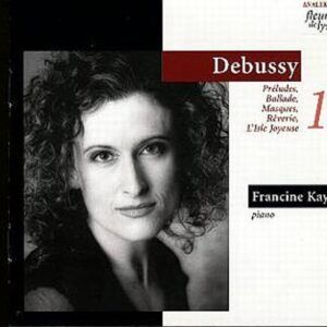 Debussy: Preludes, Ballade, Masques, Reverie, L'Isle de joyeuse - Francine Kay