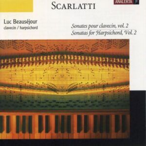 Scarlatti: Sonatas for Harpsichord, Vol. 2 - Luc Beauséjour