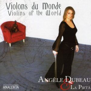 Violons du monde - Angèle Dubeau