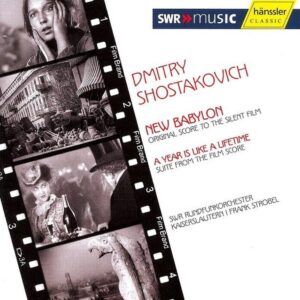 Shostakovich: New Babylon, A Year Is Like A Lifetime - SWR Rundfunkorchester