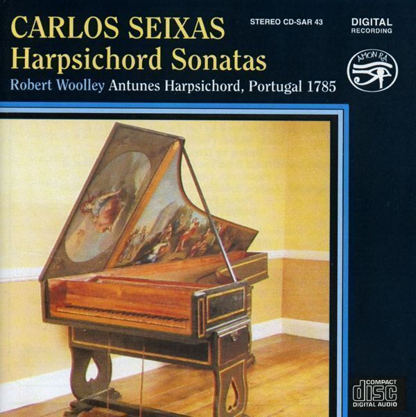 Jose Antonio Carlos de Seixas: 11 Harpsichord Sonatas - Robert Wooley