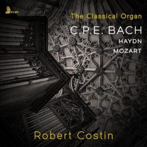 The Classical Organ: CPE Bach, Haydn, Mozart - Robert Costin