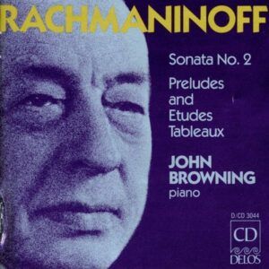 Rachmaninov: Piano Sonata No.2, 10 Preludes, Etudes-tableaux, Moments musicaux, Daisies - John Browning