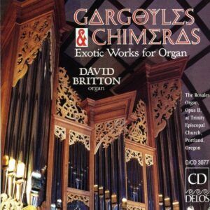 Gargoyles and Chimeras: Exotic Works for Organ - David Britton