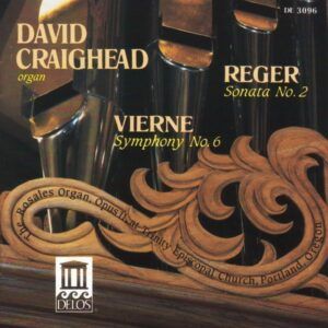 Reger: Organ Sonata No. 2 / Vierne: Organ Symphony No. 6 - David Craighead