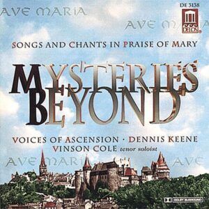 Mysteries Beyond: Songs & Chants in Praise of Mary - Voices Of Ascension Chorus