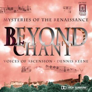 Beyond Chant: Mysteries of the Renaissance - Voices Of Ascension Chorus