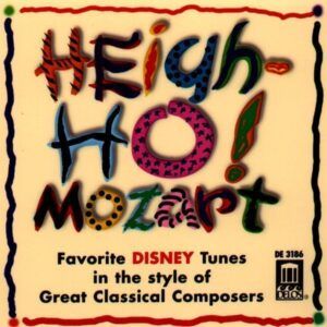 Heigh-Ho! Mozart: Favorite Disney Tunes in the Style of Great Classical Composers