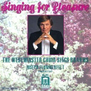 Brahms: 18 Liebeslieder Waltzes, 14 Deutsche Volkslieder, Quartets Opp 64, 92… - Westminster Symphonic Choir