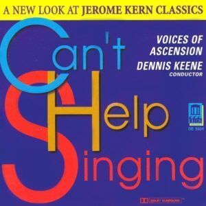 Can't Help Singing: A New Look at Jerome Kern Classics - Voices Of Ascension Chorus