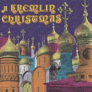 A Kremlin Christmas: Christmas Chants of Russia, 17th-20th Centuries - Kremlin Museum Capella of Moscow
