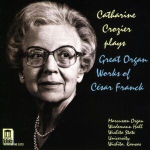 Catherine Crozier plays Great Organ Works of César Franck - Catherine Crozier