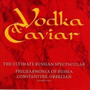 Vodka & Caviar: The Ultimate Russian Spectacular - Philharmonia of Russia