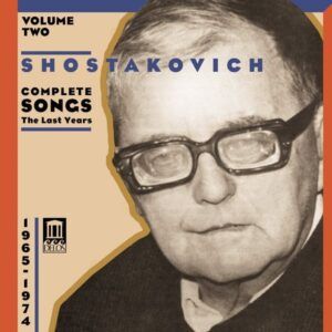 Dimitri Chostakovitch: Mélodies (Intégrale, volume 2)