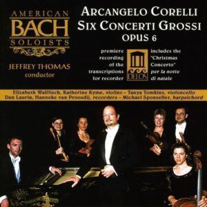 Corelli: Concerti Grossi, Op.6, Nos 1, 3, 4, 7, 8 and 12 - American Bach Soloists