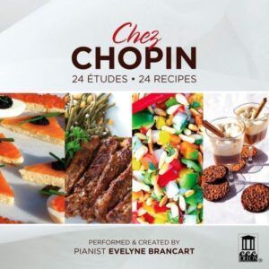 Chez Chopin: 24 Études, 24 Recettes - Evelyne Brancart